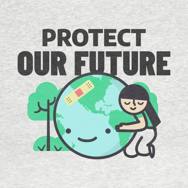 Protect Our Future by Nature Lover Apparel